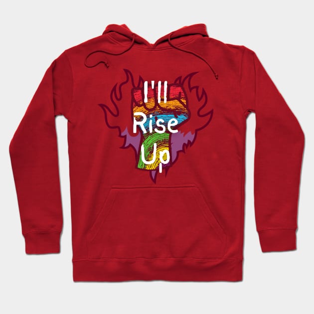 I'll Rise Up - Rainbow Pride Hoodie by Prideopenspaces